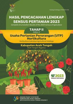 Complete Enumeration Results Of The 2023 Census Of Agriculture - Edition 2 Horticulture Individual Agricultural Holdings Aceh Tengah Regency