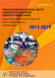 Produk Domestik Regional Bruto Kabupaten Aceh Tengah Menurut Pengeluaran 2015-2019